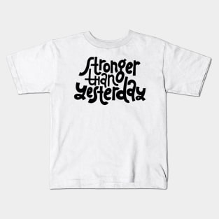 Stronger Than Yesterday - Gym Workout Fitness Motivation Quote Kids T-Shirt